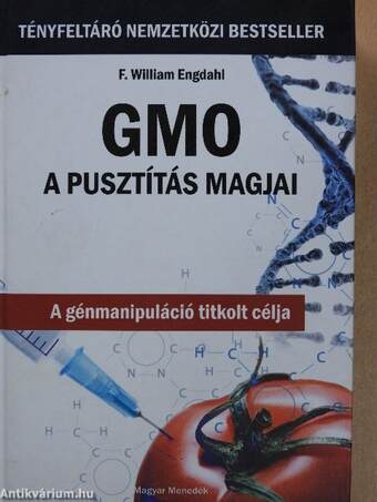 GMO - A pusztítás magjai