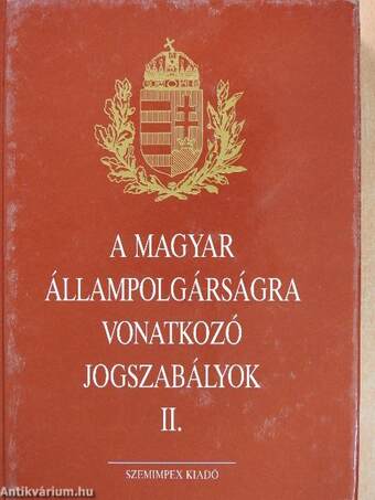 A magyar állampolgárságra vonatkozó jogszabályok II.