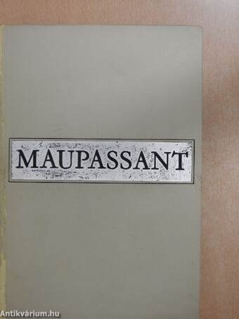 Guy de Maupassant összes regényei I.