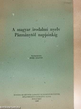 A magyar irodalmi nyelv Pázmánytól napjainkig