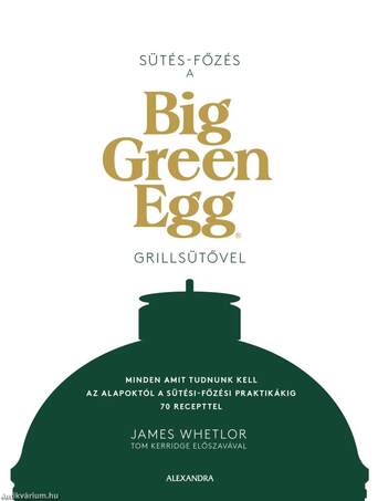 Sütés - főzés a Big Green Egg grillsütővel