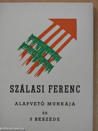 Szálasi Ferenc alapvető munkája és 3 beszéde