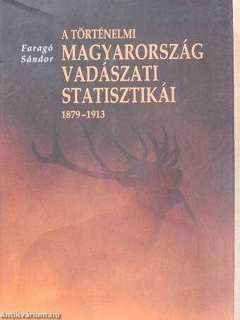 A történelmi Magyarország vadászati statisztikái 1879-1913