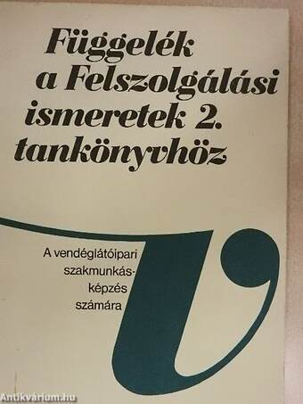 Függelék a Felszolgálási ismeretek 2. tankönyvhöz