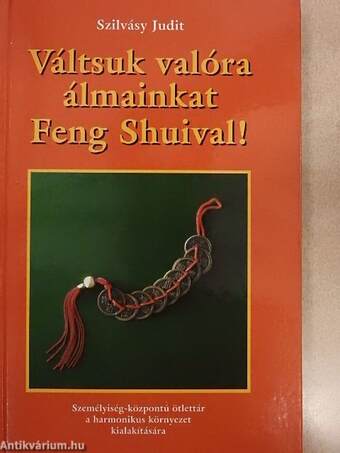 Váltsuk valóra álmainkat Feng Shuival!