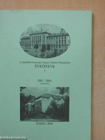 A Gödöllői Premontrei Szent Norbert Gimnázium évkönyve a 2003-2004. tanévről