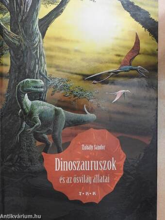 Dinoszauruszok és az ősvilág állatai