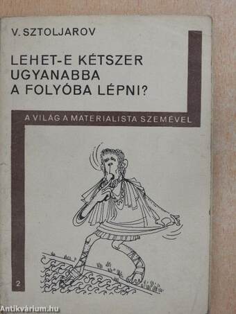 Lehet-e kétszer ugyanabba a folyóba lépni?