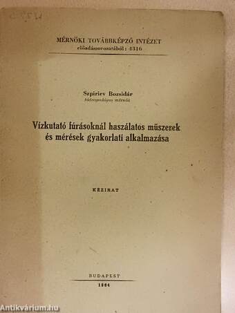 Vízkutató fúrásoknál használatos műszerek és mérések gyakorlati alkalmazása