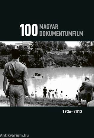 100 magyar dokumentumfilm 1936-2013.