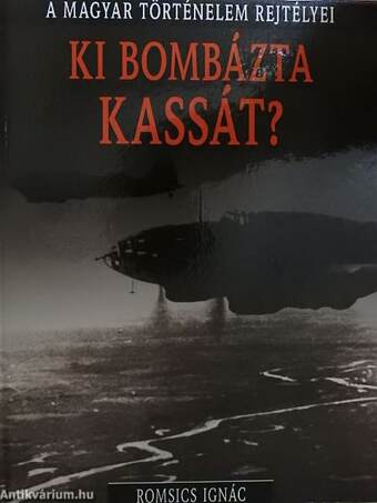 Ki bombázta Kassát?