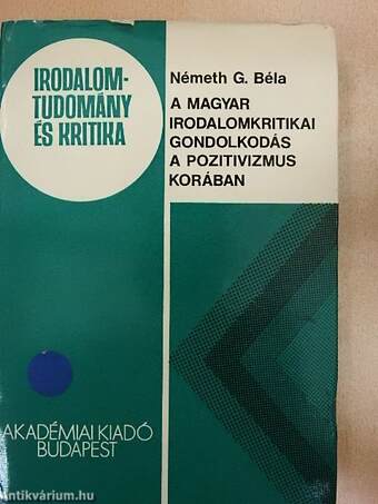 A magyar irodalomkritikai gondolkodás a pozitivizmus korában