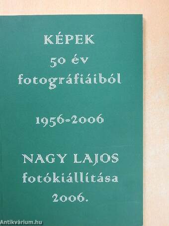 Képek 50 év fotográfiáiból - 1956-2006