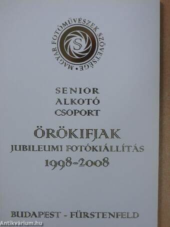 Senior Alkotó Csoport Örökifjak Jubileumi Fotókiállítás 1998-2008