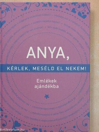 Anya, kérlek, meséld el nekem!