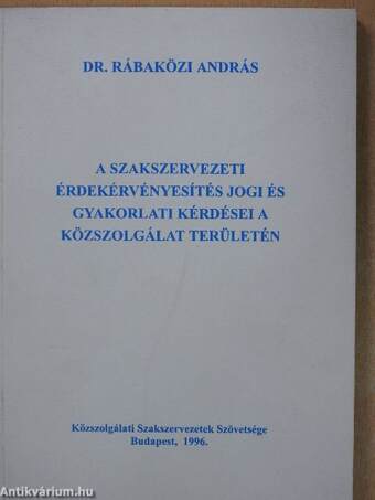 A szakszervezeti érdekérvényesítés jogi és gyakorlati kérdései a közszolgálat területén