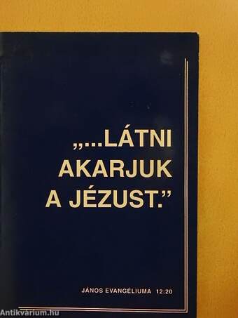 "...Látni akarjuk a Jézust."