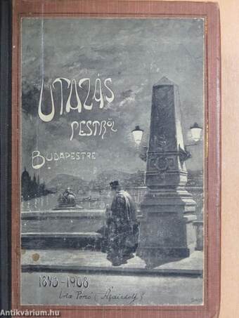 Utazás Pestről-Budapestre 1843-1907