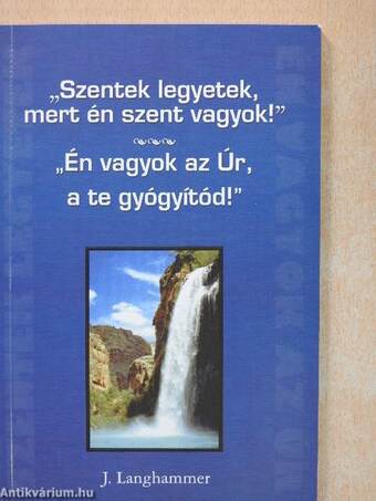 "Szentek legyetek, mert én szent vagyok!"/"Én vagyok az Úr, a te gyógyítód!"