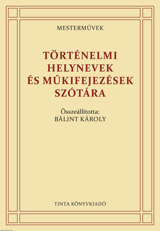 Történelmi helynevek és műkifejezések szótára