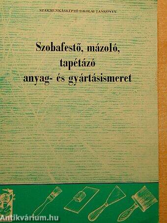 Szobafestő, mázoló, tapétázó anyag- és gyártásismeret