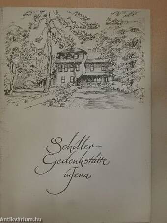 Útmutató a Jénai Egyetem Schiller-emlékhelyéhez: Schiller egykori kerti háza és kertje