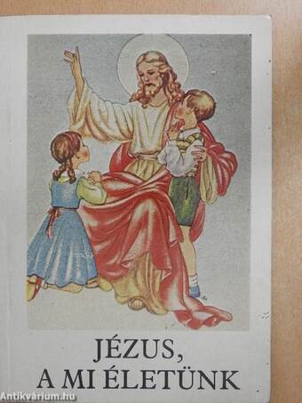 Jézus, a mi életünk