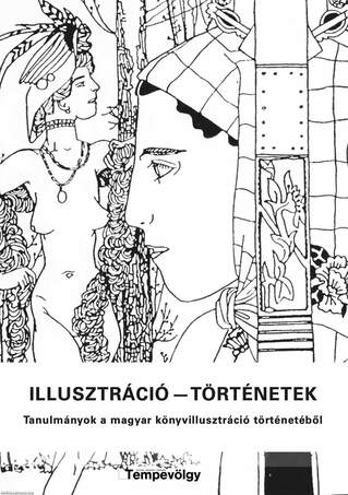 Illusztráció - történetek -- Tanulmányok a magyar könyvillusztráció történetéből