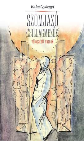 Szomjazó csillagmezők Válogatott versek