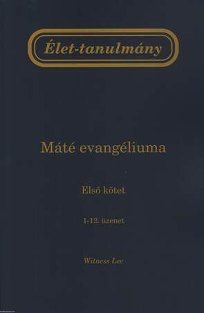 Élet-tanulmány Máté evangéliumáról, 1. kötet