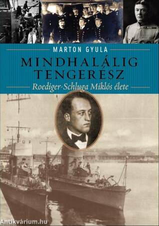 Mindhalálig tengerész Roediger-Schluga Miklós élete