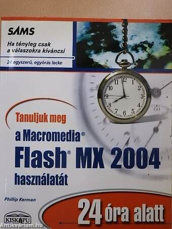Tanuljuk meg a Macromedia Flash MX 2004 használatát 24 óra alatt