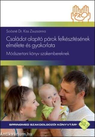 Családot alapító párok felkészítésének elmélete és gyakorlata - Módszertani könyv szakembereknek