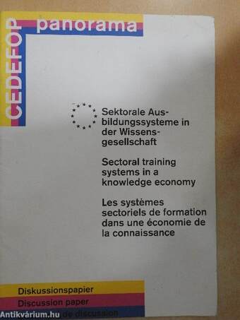 Sektorale Ausbildungssysteme in der Wissensgesellschaft/Sectoral training systems in a knowledge economy/Les systémes sectoriels de formation dans une économie de la connaissance