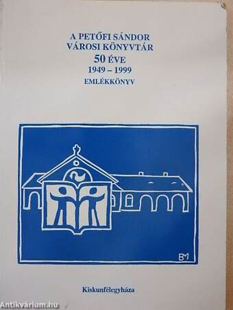 A Petőfi Sándor Városi Könyvtár 50 éve 1949-1999