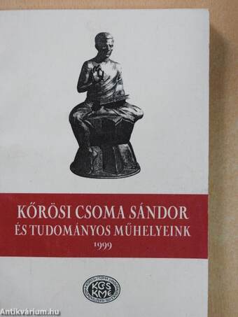 Kőrösi Csoma Sándor és tudományos műhelyeink 1999