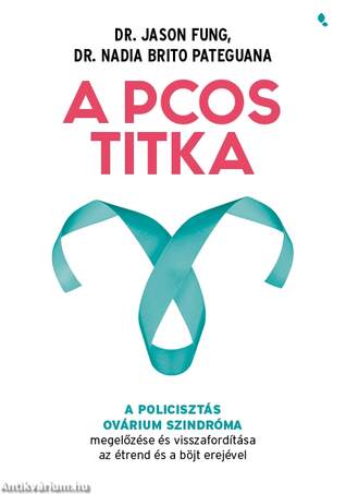 A PCOS titka - A policisztás ovárium szindróma megelőzése és visszafordítása az étrend és böjt erejével