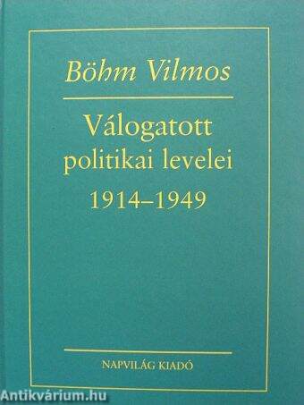 Böhm Vilmos válogatott politikai levelei