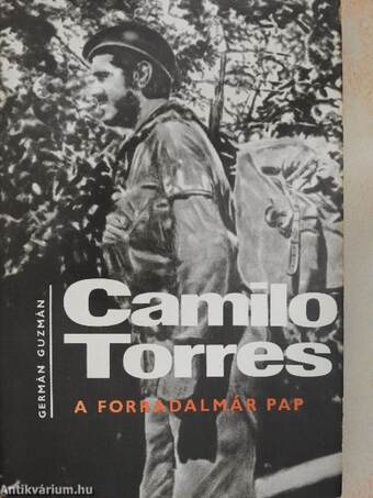 Camilo Torres, a forradalmár pap