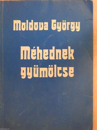 Méhednek gyümölcse (dedikált példány)