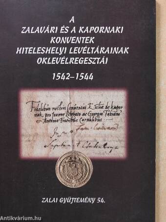 A zalavári és kapornaki konventek hiteleshelyi levéltárainak oklevélregesztái 1542-1544