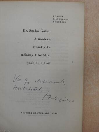 A modern atomfizika néhány filozófiai problémájáról (dedikált példány)