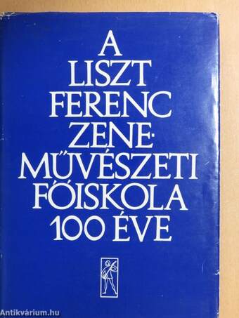 A Liszt Ferenc Zeneművészeti Főiskola 100 éve