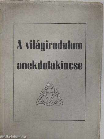 A világirodalom anekdotakincse I.