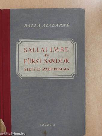 Sallai Imre és Fürst Sándor élete és mártírhalála