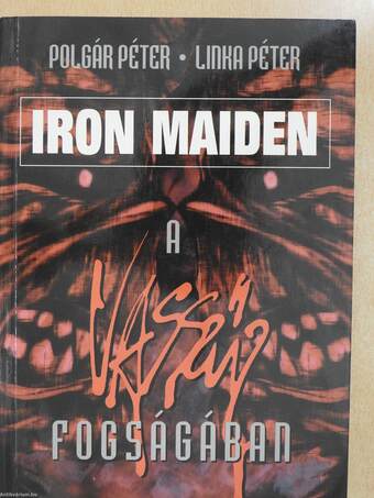 Iron Maiden, a vasszűz fogságában (dedikált példány)