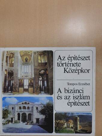 Az építészet története - Középkor - A bizánci és az iszlám építészet (dedikált példány)