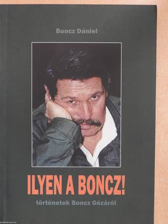 Ilyen a Boncz! (dedikált példány)