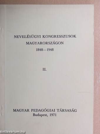 Nevelésügyi kongresszusok Magyarországon 1848-1948. I-II.