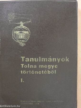 Tanulmányok Tolna megye történetéből I.